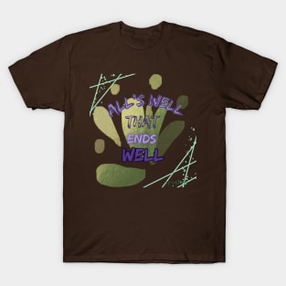 LIFE MOTTO | All's Well That Ends Well T-Shirt